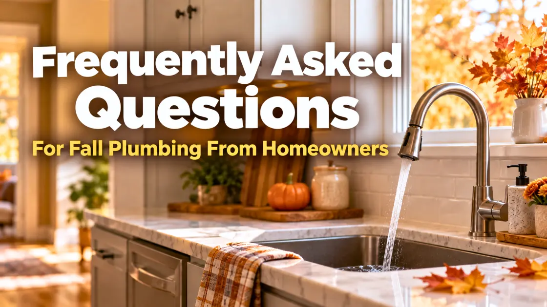 Frequently Asked Questions Fall Plumbing From HomeOwners Top Notch Heating Cooling & Plumbing